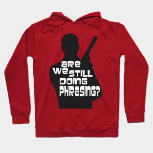 Are we still doing phrasing? Hoodie